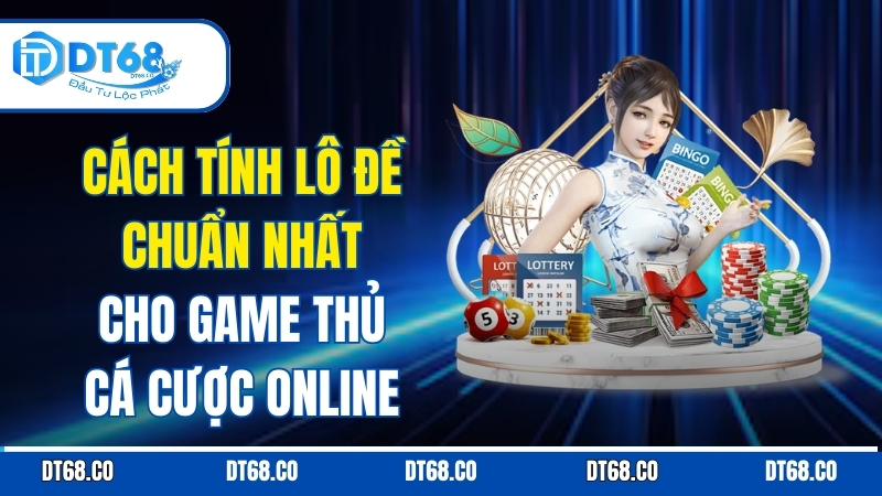 cach-tinh-lo-de-chuan-nhat-cho-game-thu-ca-cuoc-online