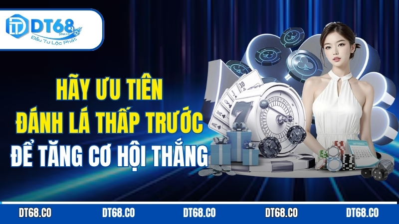 hay-uu-tien-danh-la-thap-truoc-de-tang-co-hoi-thang