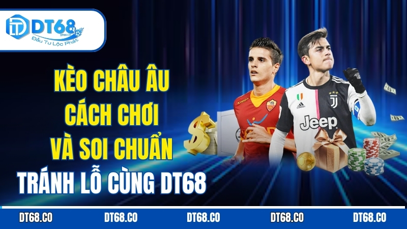 keo-chau-au-cach-choi-soi-chuan-tranh-lo-cung-dt68